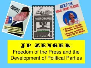JP Zenger : Freedom of the Press and the Development of Political Parties
