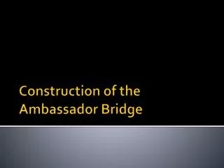 Construction of the Ambassador Bridge
