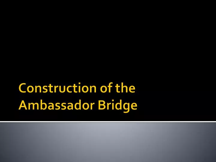 construction of the ambassador bridge