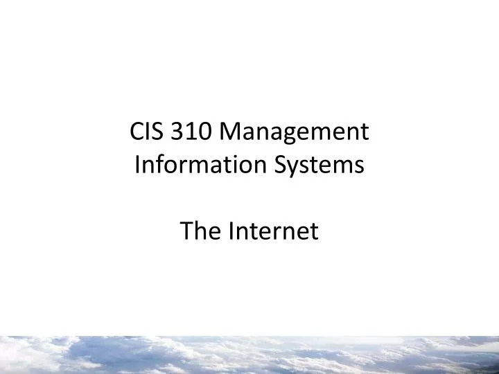 cis 310 management information systems the internet