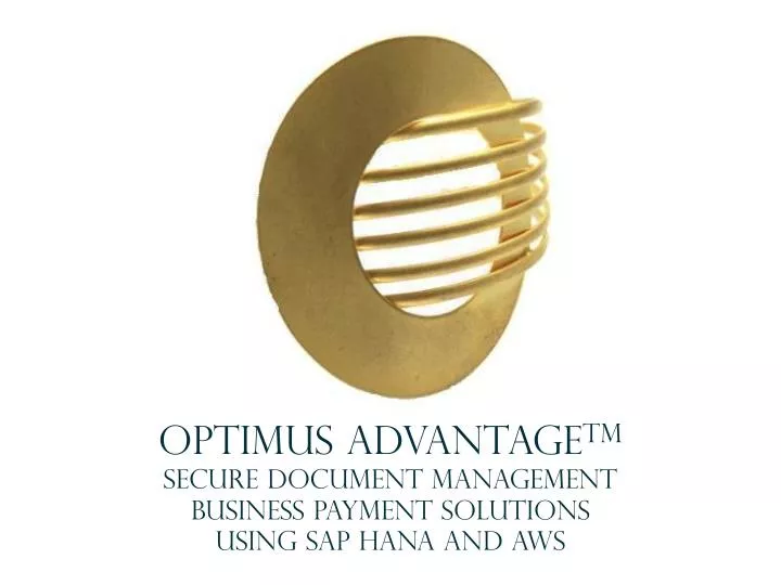 optimus advantage tm secure document management business payment solutions using sap hana and aws