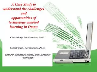 A Case Study to understand the challenges and opportunities of technology enabled learning in Oman