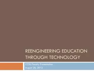 Reengineering education through technology