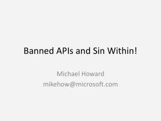 Banned APIs and Sin Within!