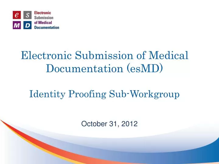 electronic submission of medical documentation esmd identity proofing sub workgroup