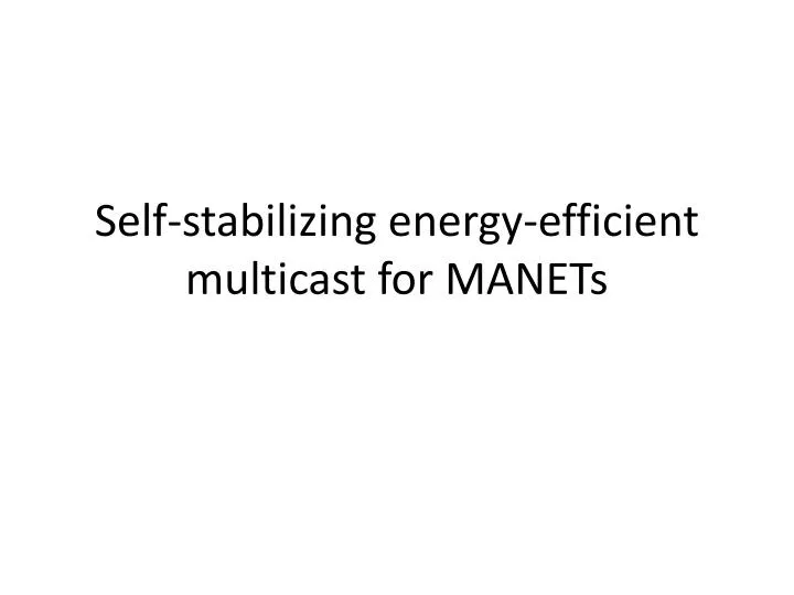self stabilizing energy efficient multicast for manets