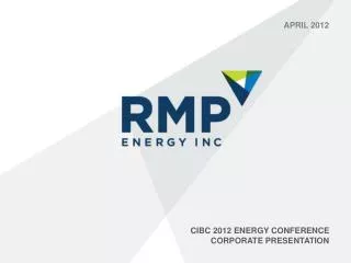 CIBC 2012 Energy conference Corporate Presentation