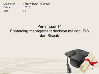 pertemuan 14 enhancing management decision making eis dan sispak