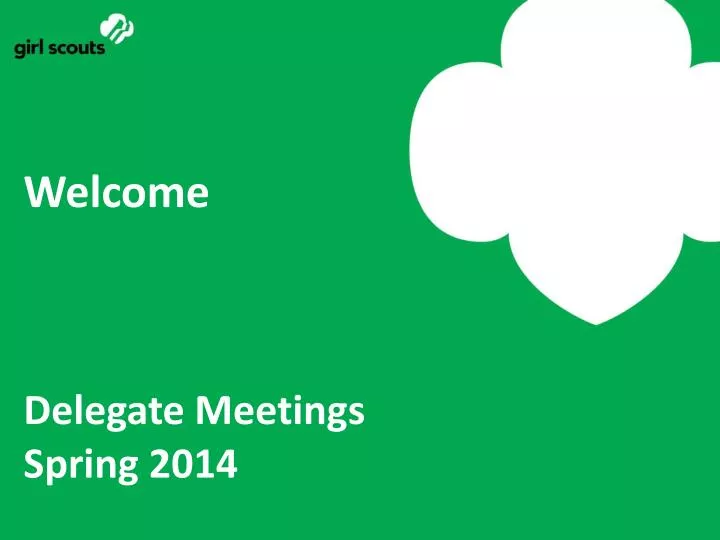 welcome delegate meetings spring 2014