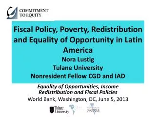 Equality of Opportunities, Income Redistribution and Fiscal Policies World Bank, Washington , DC, June 5, 2013