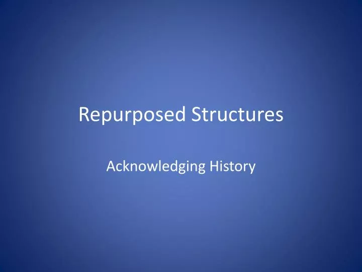 repurposed structures