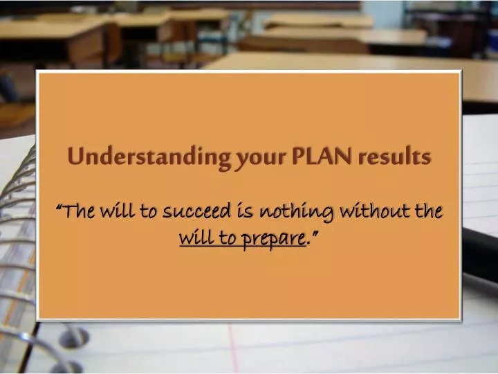 understanding your plan results the will to succeed is nothing without the will to prepare