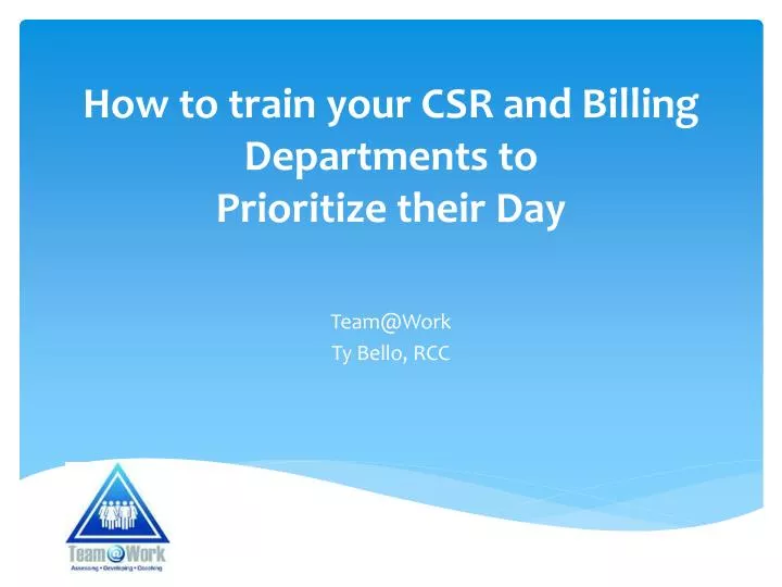 how to train your csr and billing departments to prioritize their day