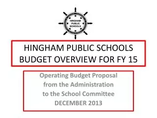 HINGHAM PUBLIC SCHOOLS BUDGET OVERVIEW FOR FY 15