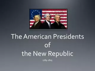 The American Presidents of the New Republic