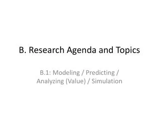 B. Research Agenda and Topics