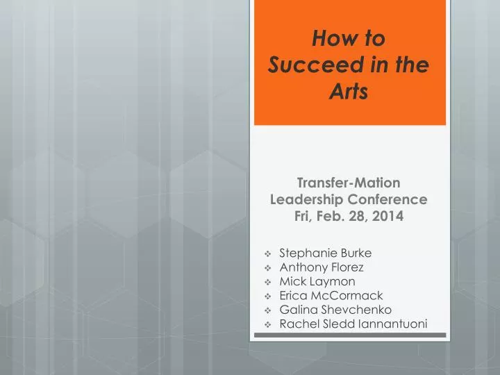 how to succeed in the arts transfer mation leadership conference fri feb 28 2014