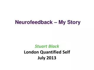 Stuart Black London Quantified Self July 2013