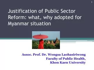 Justification of Public Sector Reform: what , why adopted for Myanmar situation