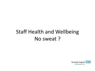 Staff Health and Wellbeing No sweat ?