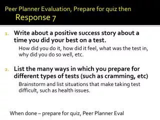Peer Planner Evaluation, Prepare for quiz then Response 7 Write about a positive success story about a time you did your