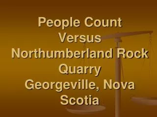 People Count Versus Northumberland Rock Quarry Georgeville, Nova Scotia