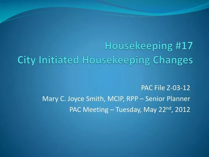 housekeeping 17 city initiated housekeeping changes