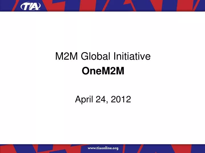 m2m global initiative onem2m april 24 2012