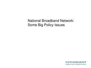 National Broadband Network: Some Big Policy Issues