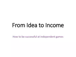 From Idea to Income