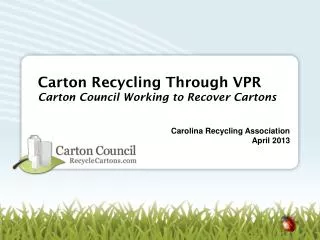 Carton Recycling Through VPR Carton Council Working to Recover Cartons