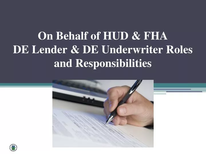 on behalf of hud fha de lender de underwriter roles and responsibilities