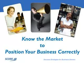 Know the Market to Position Your Business Correctly