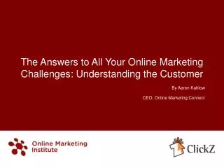 The Answers to All Your Online Marketing Challenges: Understanding the Customer