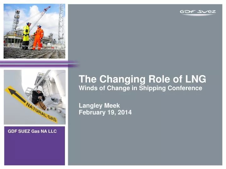 the changing role of lng winds of change in shipping conference langley meek february 19 2014