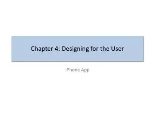 Chapter 4: Designing for the User