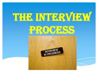 THE INTERVIEW PROCESS