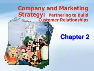 Company and Marketing Strategy: Partnering to Build Customer Relationships