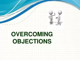 OVERCOMING OBJECTIONS