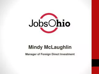 Mindy McLaughlin Manager of Foreign Direct Investment