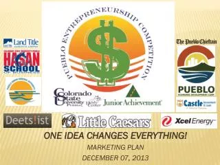 ONE IDEA CHANGES EVERYTHING! MARKETING PLAN DECEMBER 07, 2013