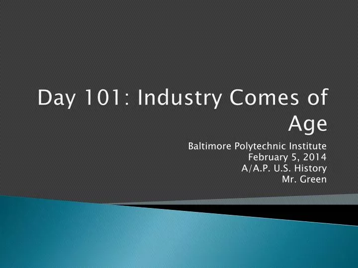 day 101 industry comes of age