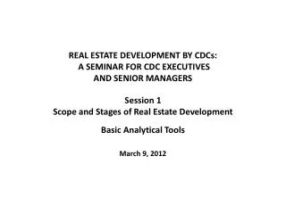 REAL ESTATE DEVELOPMENT BY CDCs: A SEMINAR FOR CDC EXECUTIVES AND SENIOR MANAGERS
