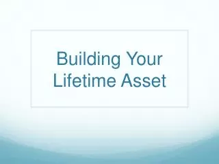 Building Your Lifetime Asset
