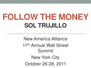Follow the Money Sol Trujillo