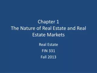 Chapter 1 The Nature of Real Estate and Real Estate Markets