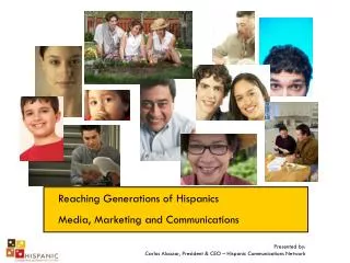 Reaching Generations of Hispanics Media, Marketing and Communications