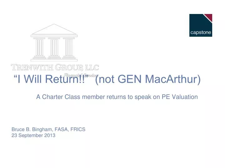i will return not gen macarthur a charter class member returns to speak on pe valuation