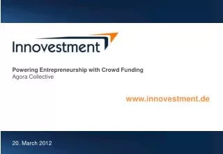 Powering Entrepreneurship with Crowd Funding Agora Collective www.innovestment.de