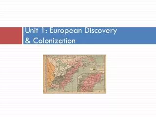 Unit 1: European Discovery &amp; Colonization